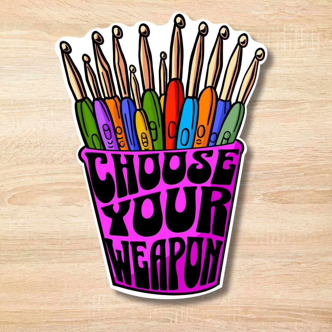 Choose Your Weapon Sticker, Crochet Yarn Lover